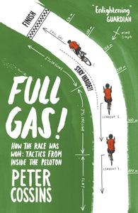 Full Gas : How to Win a Bike Race - Tactics from Inside the Peloton-9781787290204