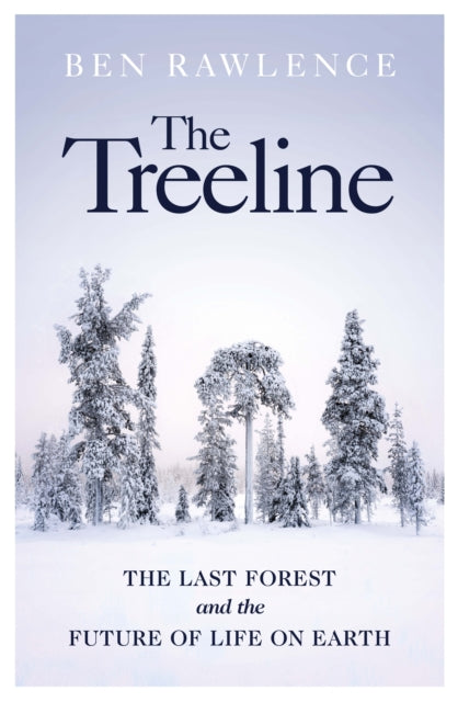 The Treeline : The Last Forest and the Future of Life on Earth-9781787332249