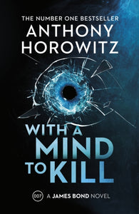 With a Mind to Kill : The explosive new James Bond thriller from the no.1 Sunday Times bestseller-9781787333482