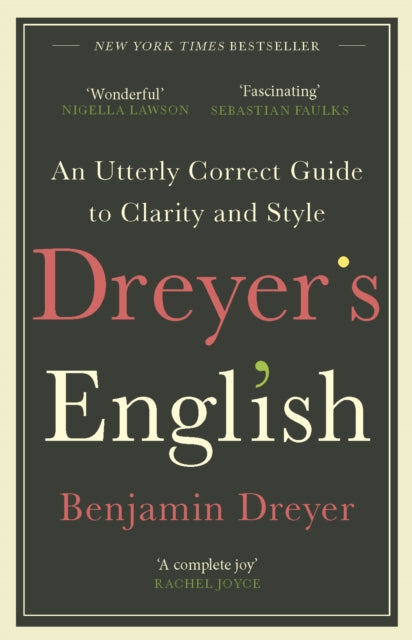 Dreyer's English: An Utterly Correct Guide to Clarity and Style : The UK Edition-9781787464131