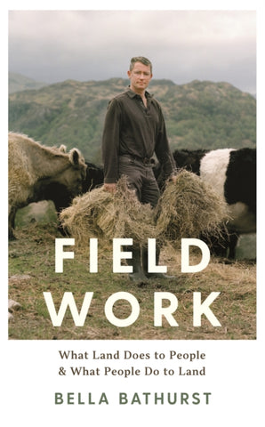Field Work : What Land Does to People & What People Do to Land-9781788162135