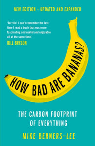 How Bad Are Bananas? : The carbon footprint of everything-9781788163811