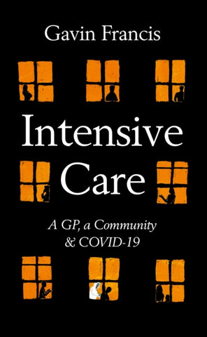 Intensive Care : A GP, a Community & Covid-19-9781788167321