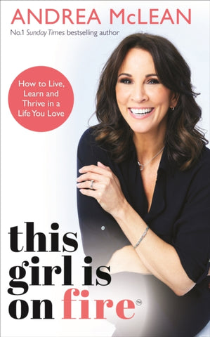 This Girl Is on Fire : How to Live, Learn and Thrive in a Life You Love: THE SUNDAY TIMES BESTSELLER-9781788175128