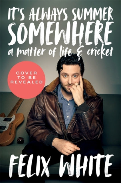 It's Always Summer Somewhere : A Matter of Life and Cricket-9781788402422