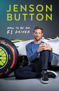 How To Be An F1 Driver : My Guide To Life In The Fast Lane-9781788702614