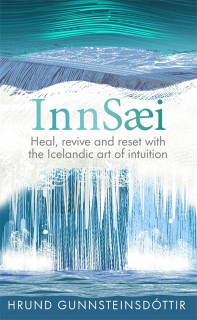 InnSaei : Heal, revive and reset with the Icelandic art of intuition-9781788708753