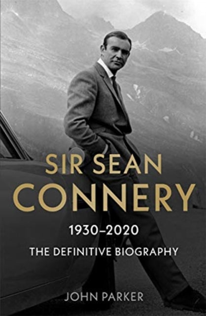 Sir Sean Connery - The Definitive Biography: 1930 - 2020-9781789464580