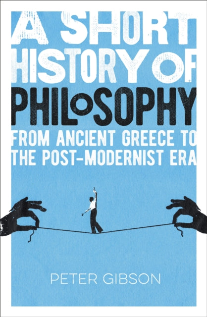 A Short History of Philosophy : From Ancient Greece to the Post-Modernist Era-9781789502275