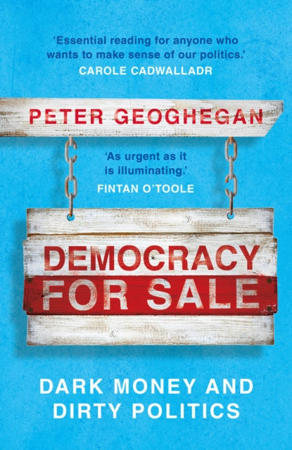 Democracy for Sale : Dark Money and Dirty Politics-9781789546033