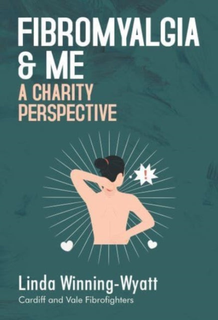 Fibromyalgia and Me a Charity Perspective-9781800742390
