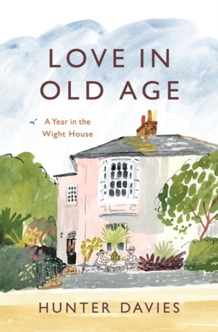 Love in Old Age : My Year in the Wight House-9781801104098