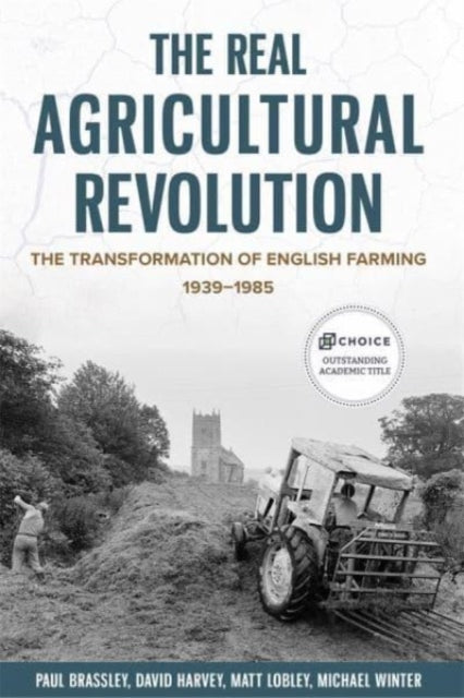 The Real Agricultural Revolution : The Transformation of English Farming, 1939-1985-9781837651108
