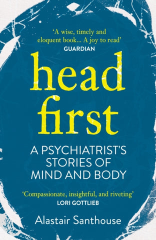 Head First : A Psychiatrist's Stories of Mind and Body-9781838950347