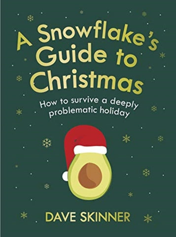 A Snowflake's Guide to Christmas : How to survive a deeply problematic holiday-9781838952099