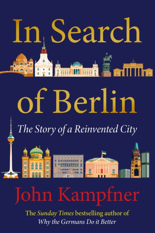 In Search Of Berlin : The Story Of A Reinvented City-9781838954819