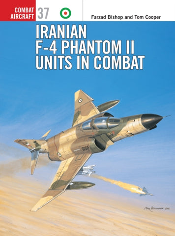 Iranian F-4 Phantom II Units in Combat : No. 37-9781841766584