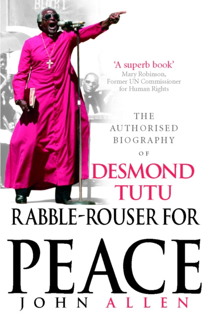 Rabble-Rouser For Peace : The Authorised Biography of Desmond Tutu-9781846040641