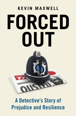 Forced Out : A Detective's Story of Prejudice and Resilience-9781846276804