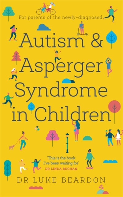 Autism and Asperger Syndrome in Childhood : For parents and carers of the newly diagnosed-9781847094926