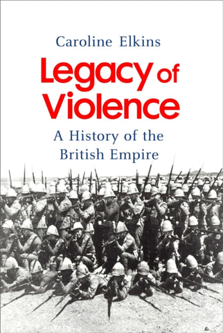 Legacy of Violence : A History of the British Empire-9781847921062