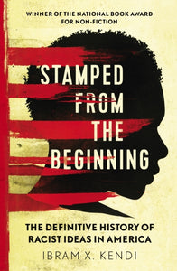 Stamped from the Beginning : The Definitive History of Racist Ideas in America-9781847924957