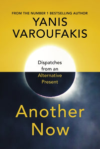Another Now : Dispatches from an Alternative Present-9781847925633