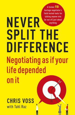 Never Split the Difference : Negotiating as if Your Life Depended on It-9781847941497