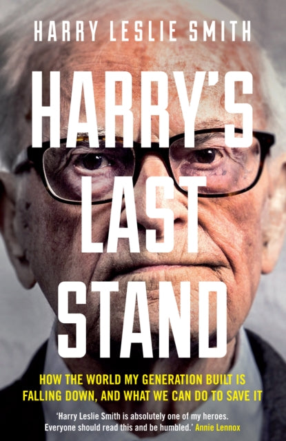 Harry's Last Stand : How the world my generation built is falling down, and what we can do to save it-9781848317369