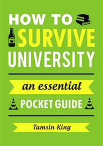 How to Survive University : An Essential Pocket Guide-9781849538909