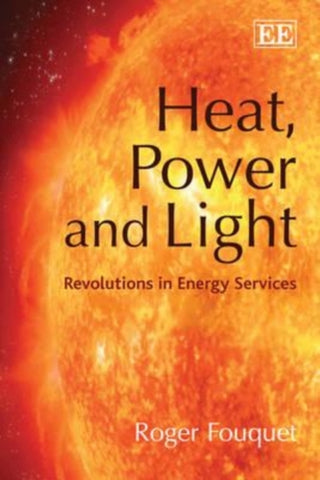 Heat, Power and Light : Revolutions in Energy Services-9781849800075