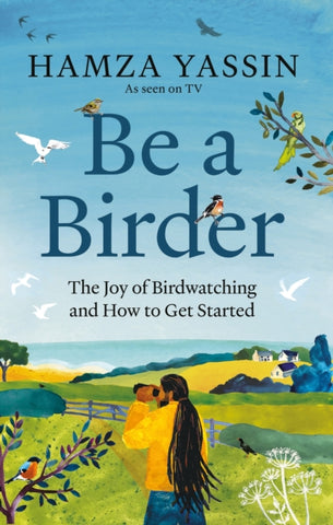 Be a Birder : The joy of birdwatching and how to get started-9781856755092
