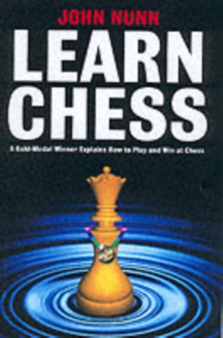 Learn Chess : A Gold-medal Winner Explains How to Play and Win at Chess-9781901983302