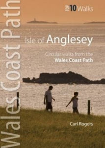 Isle of Anglesey - Top 10 Walks : Circular walks along the Wales Coast Path-9781902512310