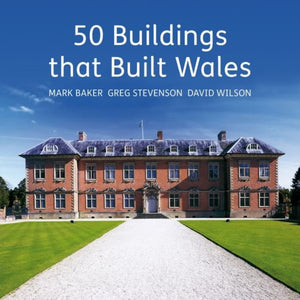 50 Buildings That Built Wales-9781905582808