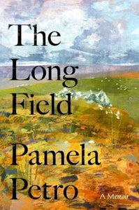 The Long Field : A memoir-9781908213853