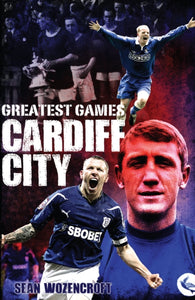 Cardiff City Greatest Games : The Bluebirds' Fifty Finest Matches-9781909178687