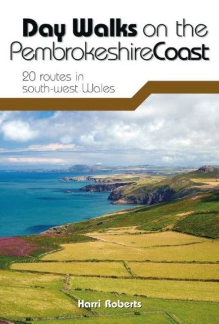 Day Walks on the Pembrokeshire Coast : 20 routes in south-west Wales-9781910240984