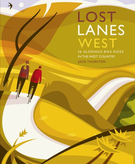 Lost Lanes West Country : 36 Glorious bike rides in Devon, Cornwall, Dorset, Somerset and Wiltshire-9781910636138