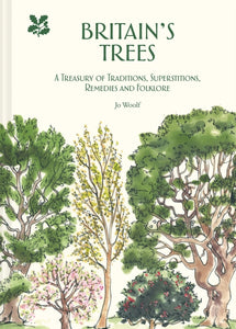 Britain's Trees : A Treasury of Traditions, Superstitions, Remedies and Literature-9781911358862