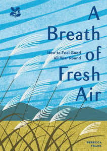 A Breath of Fresh Air : How to Feel Good All Year Round-9781911358893