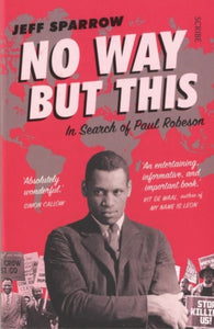 No Way But This : in search of Paul Robeson-9781911617204