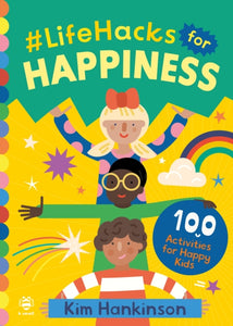 #LifeHacks for Happiness : 100 Activities for Happy Kids-9781913918590