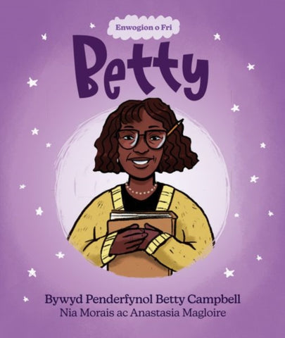 Enwogion o Fri: Betty - Bywyd Penderfynol Betty Campbell-9781914303319