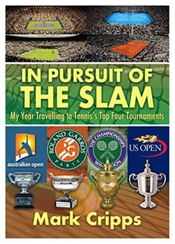 In Pursuit of the Slam : My Year Travelling to Tennis's Top Four Tournaments-9781914933110