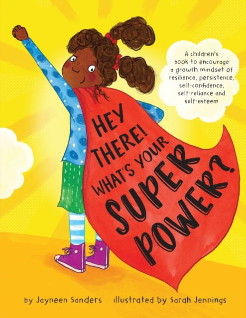 Hey There! What's Your Superpower? : A book to encourage a growth mindset of resilience, persistence, self-confidence, self-reliance and self-esteem-9781925089455